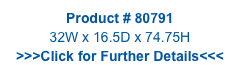 Product # 80791
32W x 16.5D x 74.75H
>>>Click for Further Details<<<
