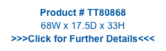 Product # TT80868
68W x 17.5D x 33H
>>>Click for Further Details<<<