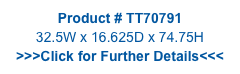Product # TT70791
32.5W x 16.625D x 74.75H
>>>Click for Further Details<<<