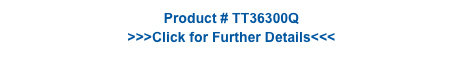 Product # TT36300Q
>>>Click for Further Details<<<