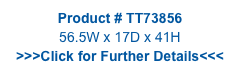 Product # TT73856
56.5W x 17D x 41H
>>>Click for Further Details<<<