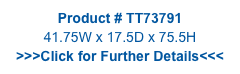 Product # TT73791
41.75W x 17.5D x 75.5H
>>>Click for Further Details<<<