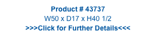Product # 43737
W50 x D17 x H40 1/2
>>>Click for Further Details<<<