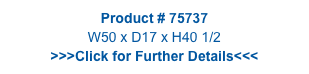 Product # 75737
W50 x D17 x H40 1/2
>>>Click for Further Details<<<