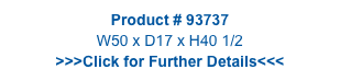 Product # 93737
W50 x D17 x H40 1/2
>>>Click for Further Details<<<