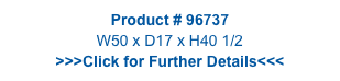 Product # 96737
W50 x D17 x H40 1/2
>>>Click for Further Details<<<