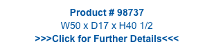 Product # 98737
W50 x D17 x H40 1/2
>>>Click for Further Details<<<