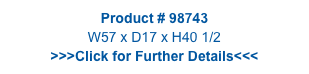 Product # 98743
W57 x D17 x H40 1/2
>>>Click for Further Details<<<